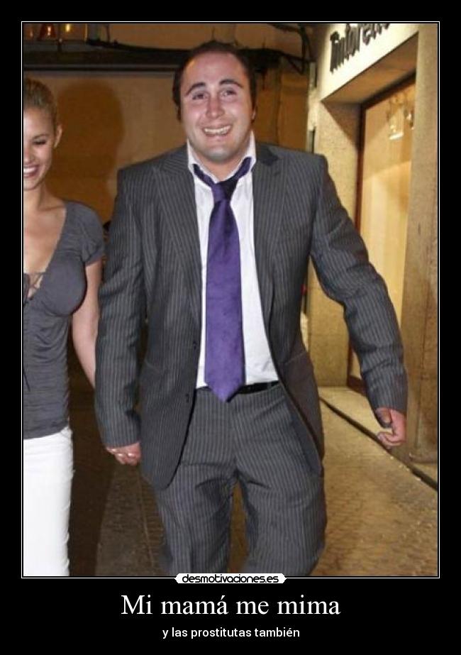 carteles paquirrin mama mima las pristitutas putas tambien desmotivaciones