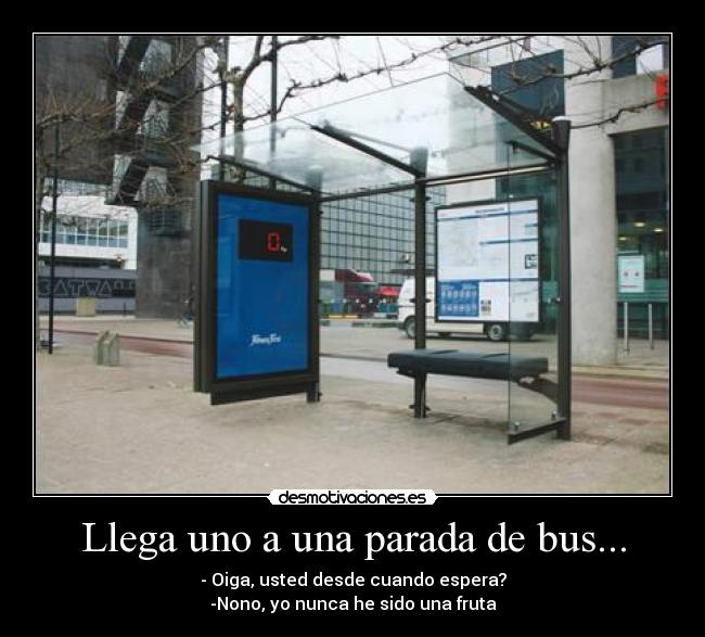 Llega uno a una parada de bus... -