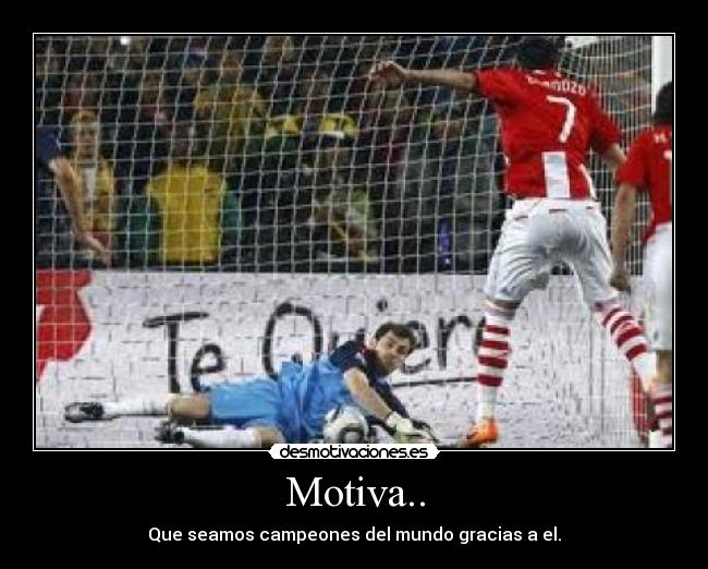 Motiva.. - Que seamos campeones del mundo gracias a el.