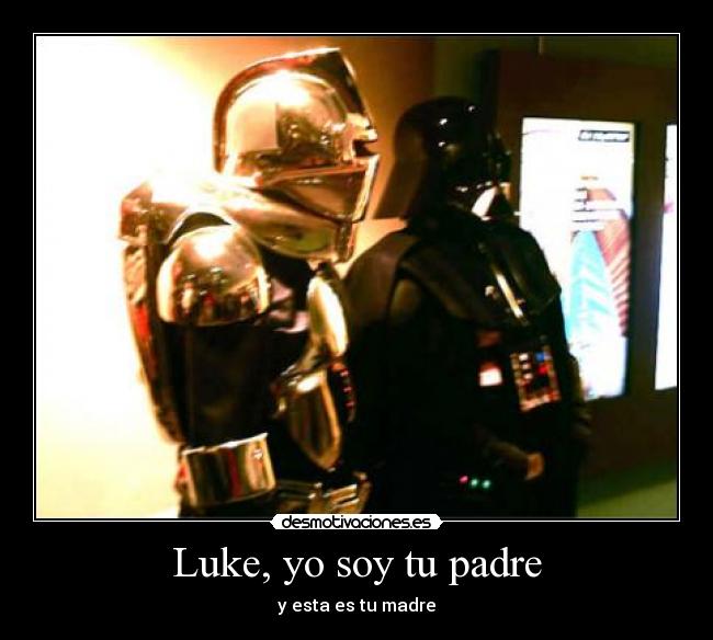 Luke, yo soy tu padre -