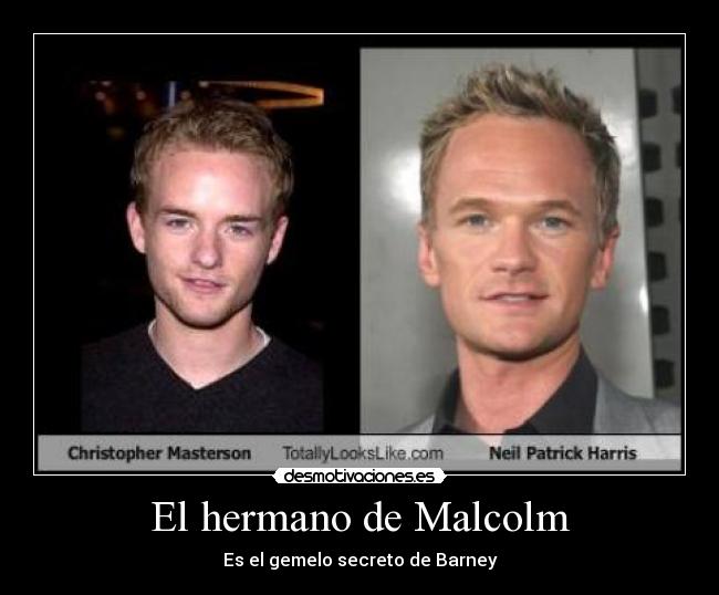 El hermano de Malcolm - Es el gemelo secreto de Barney