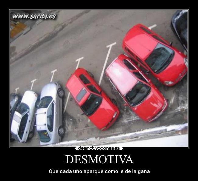 DESMOTIVA - Que cada uno aparque como le de la gana
