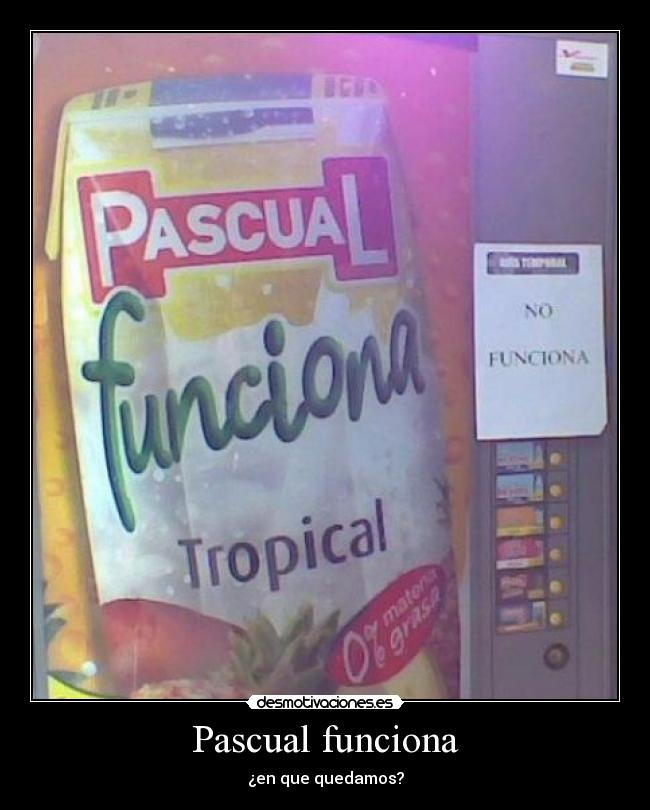 Pascual funciona - ¿en que quedamos?