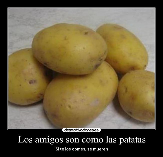 carteles amigos amigos patatas desmotivaciones