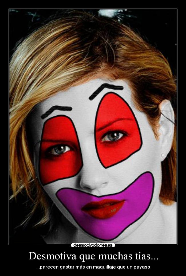 Desmotiva que muchas tías... -