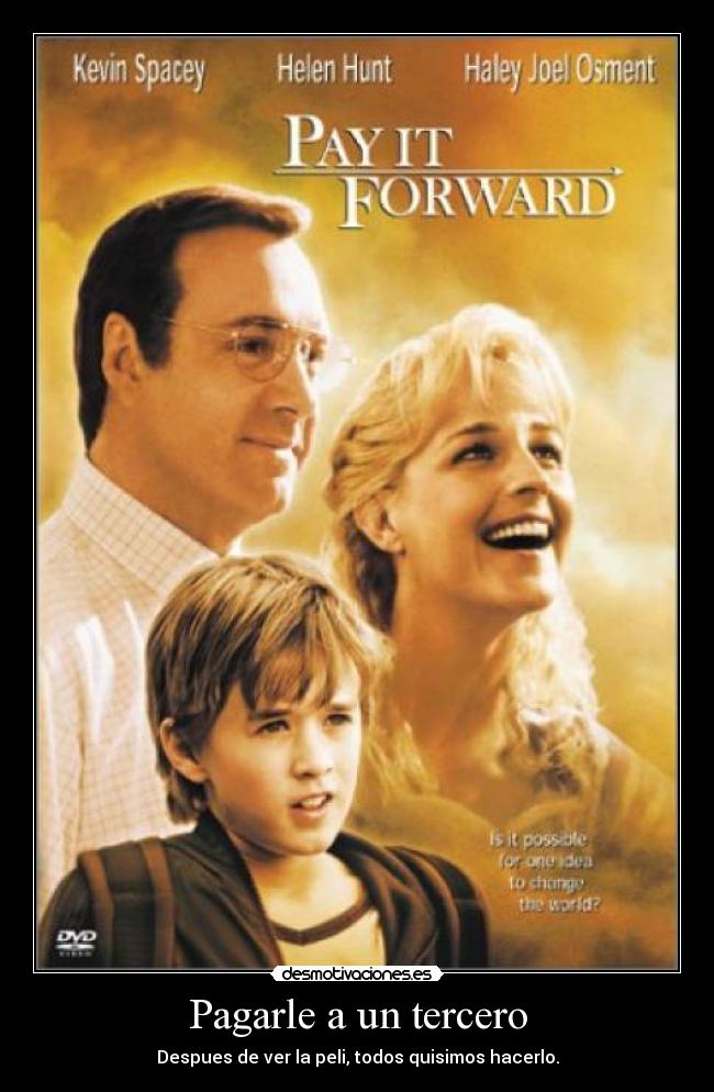Pagarle a un tercero - Despues de ver la peli, todos quisimos hacerlo.