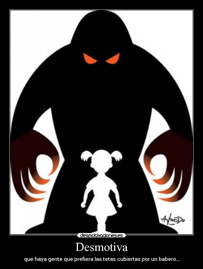 Desmotiva - que haya gente que prefiera las tetas cubiertas por un babero...