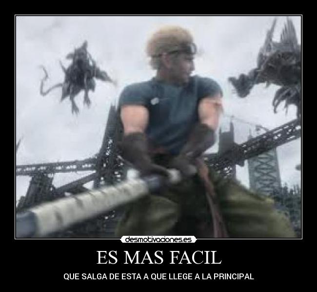 ES MAS FACIL - QUE SALGA DE ESTA A QUE LLEGE A LA PRINCIPAL