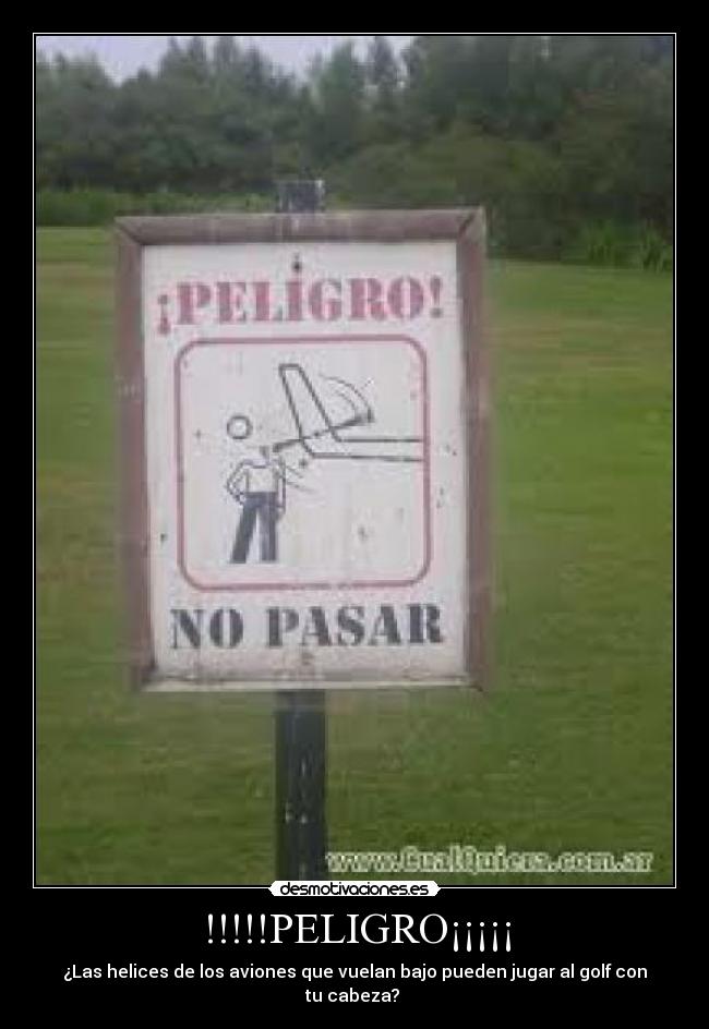 !!!!!PELIGRO¡¡¡¡¡ -
