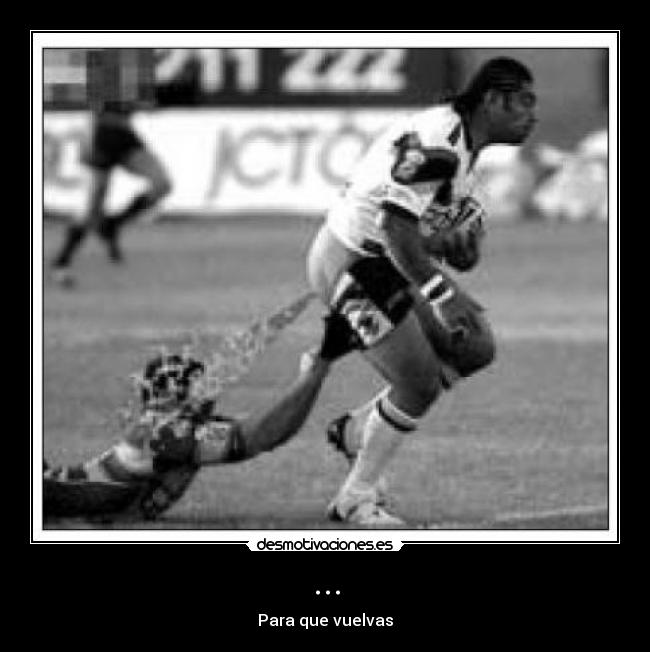 ... - Para que vuelvas