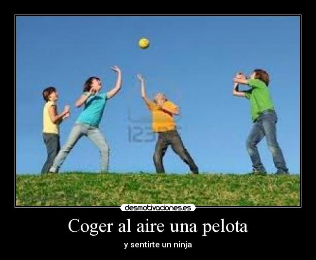 Coger al aire una pelota - y sentirte un ninja