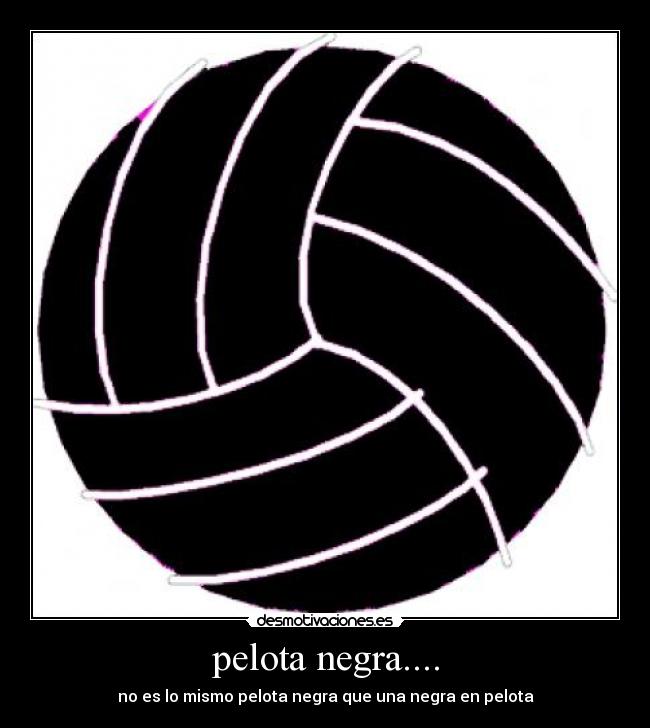 pelota negra.... -