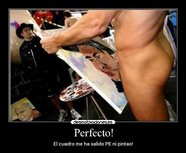 Perfecto! - El cuadro me ha salido PE ni pintao!