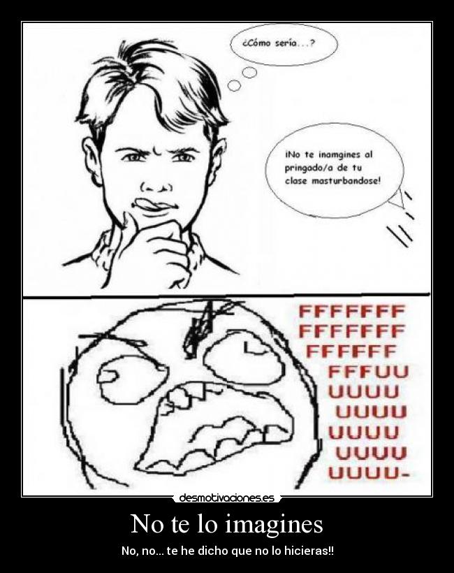 No te lo imagines - No, no... te he dicho que no lo hicieras!!