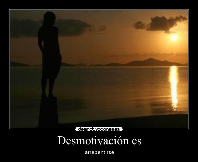Desmotivación es - arrepentirse