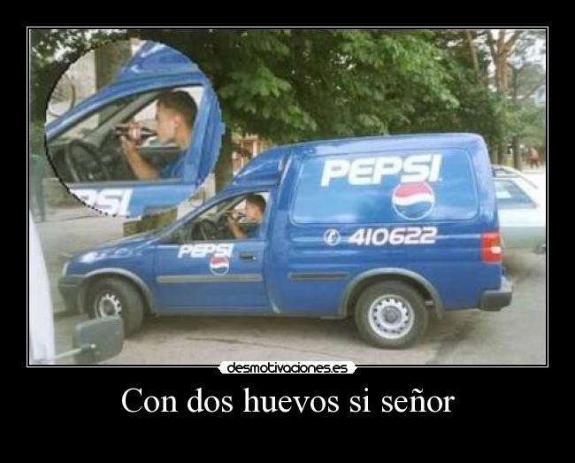 Con dos huevos si señor -