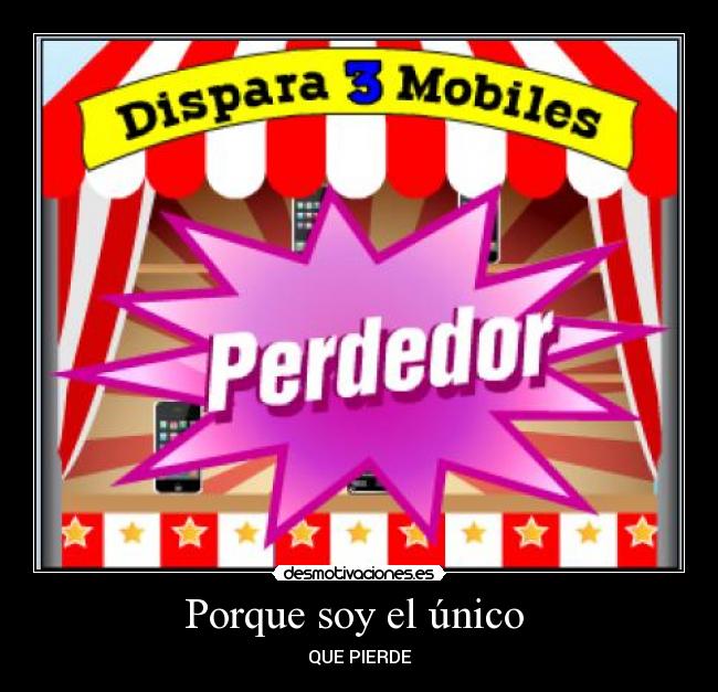 Porque soy el único - QUE PIERDE