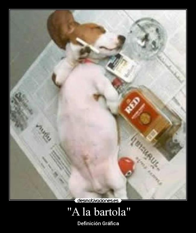 A la bartola - Definición Gráfica