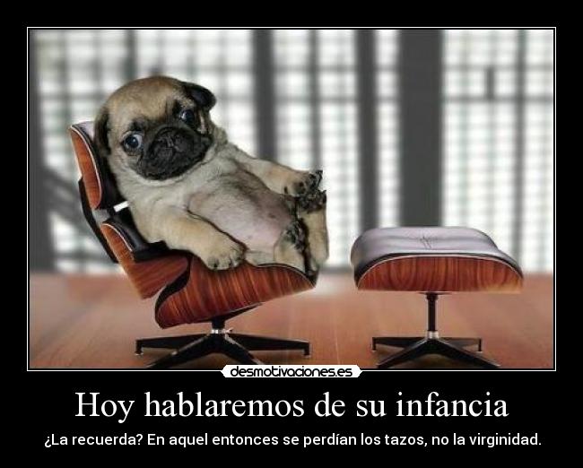 carteles infancia la recuerda aquel entonces perdian los tazos virginidad desmotivaciones