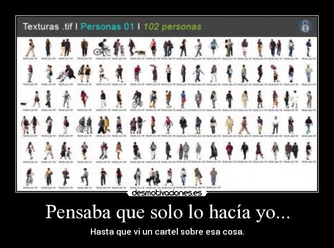 Pensaba que solo lo hacía yo... - Hasta que vi un cartel sobre esa cosa.