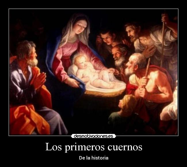 Los primeros cuernos - De la historia