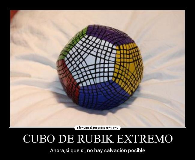 CUBO DE RUBIK EXTREMO - Ahora,si que si, no hay salvación posible