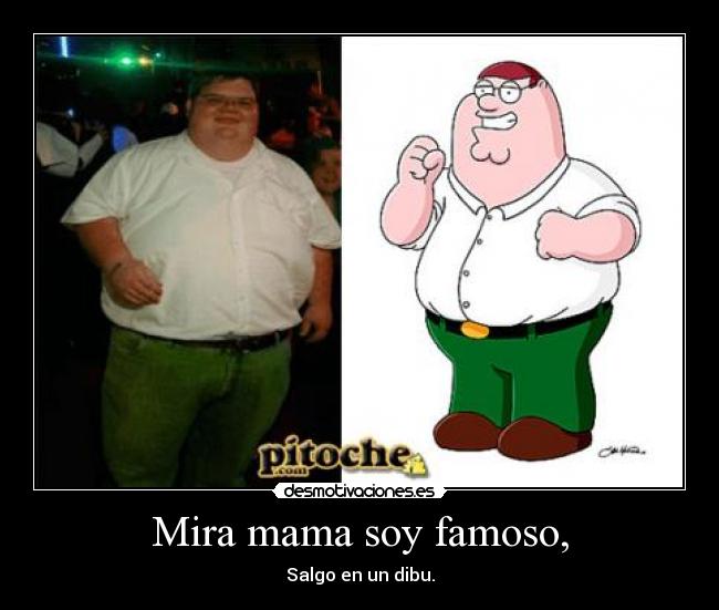 Mira mama soy famoso, - 