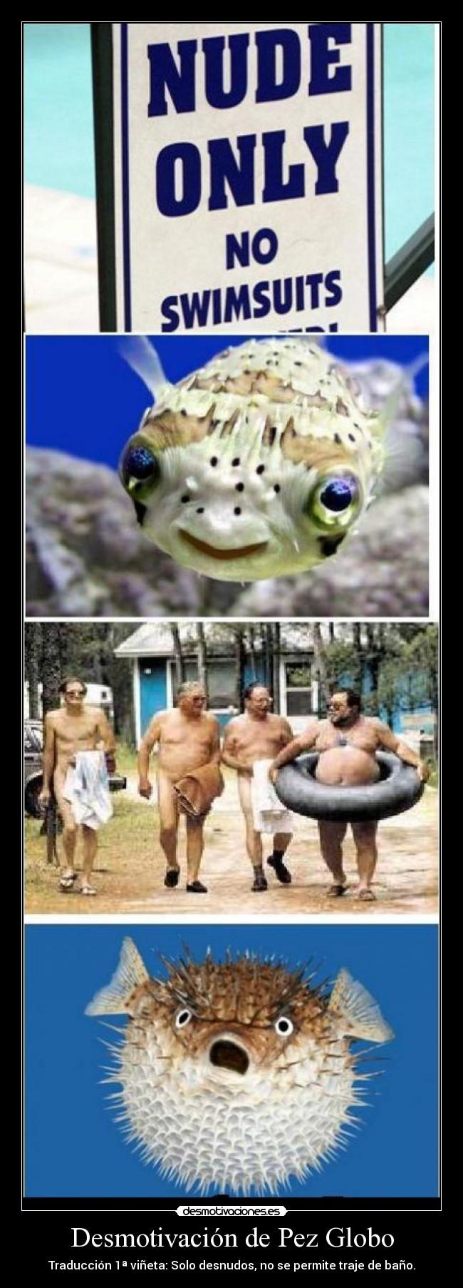 Desmotivación de Pez Globo - Traducción 1ª viñeta: Solo desnudos, no se permite traje de baño.