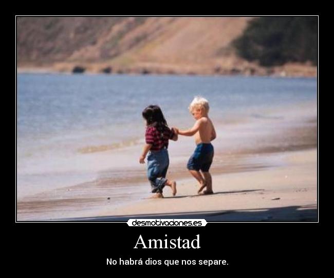 Amistad - No habrá dios que nos separe.