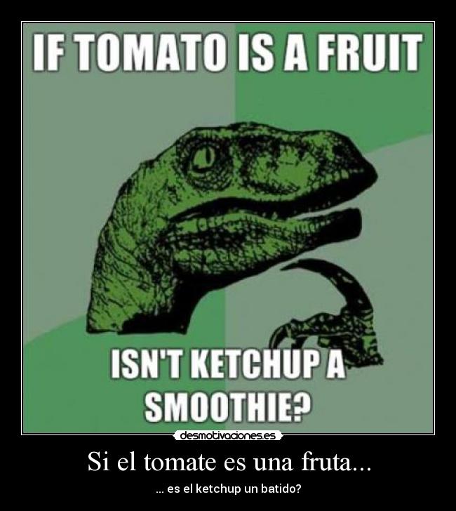 Si el tomate es una fruta... - ... es el ketchup un batido?