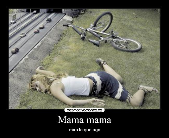 Mama mama - mira lo que ago