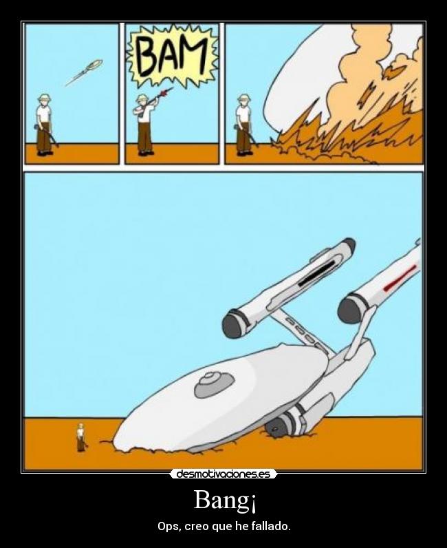 Bang¡ - Ops, creo que he fallado.