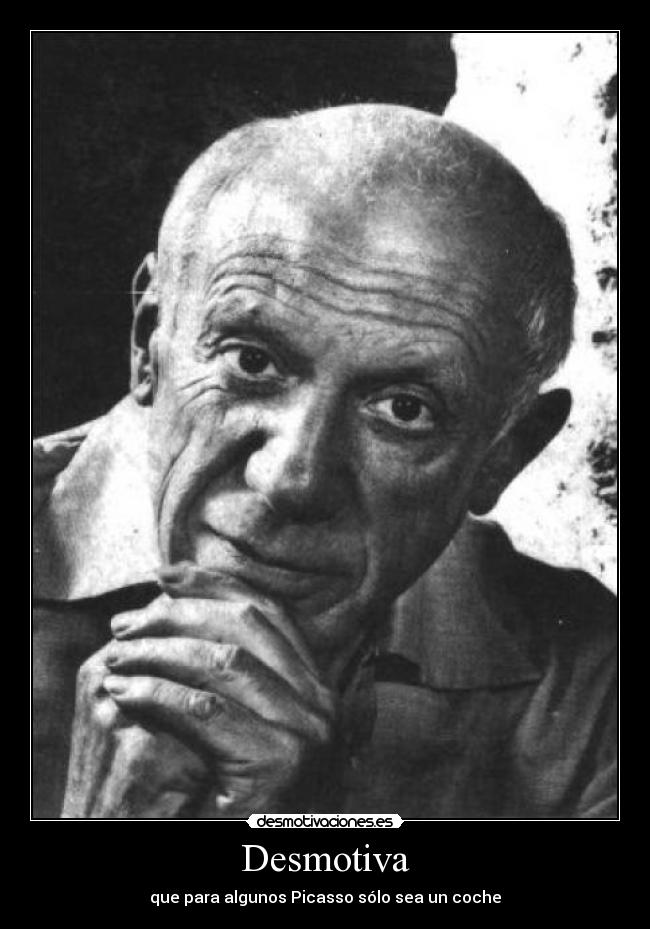Desmotiva - que para algunos Picasso sólo sea un coche