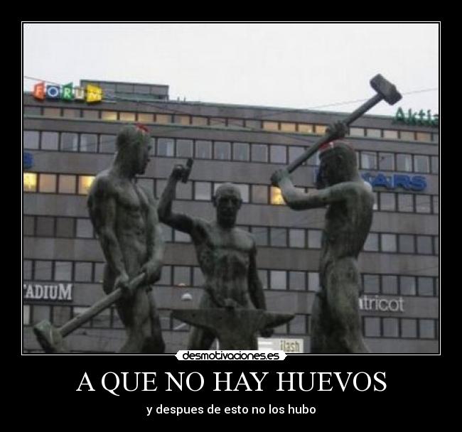 A QUE NO HAY HUEVOS -