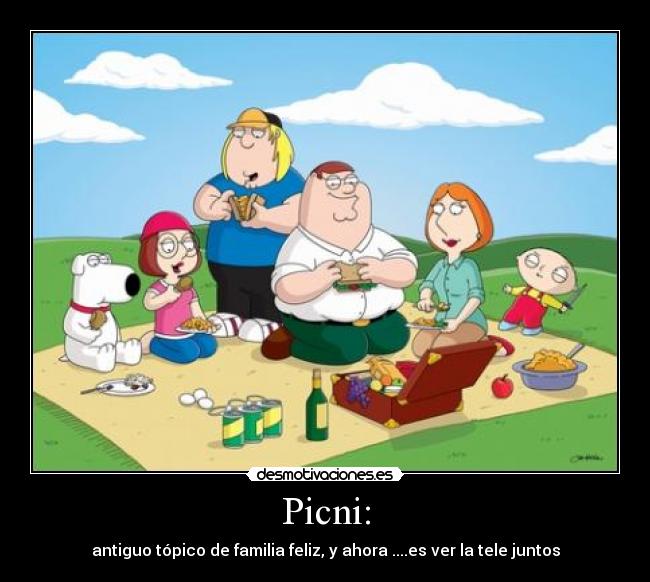 Picni: - antiguo tópico de familia feliz, y ahora ....es ver la tele juntos