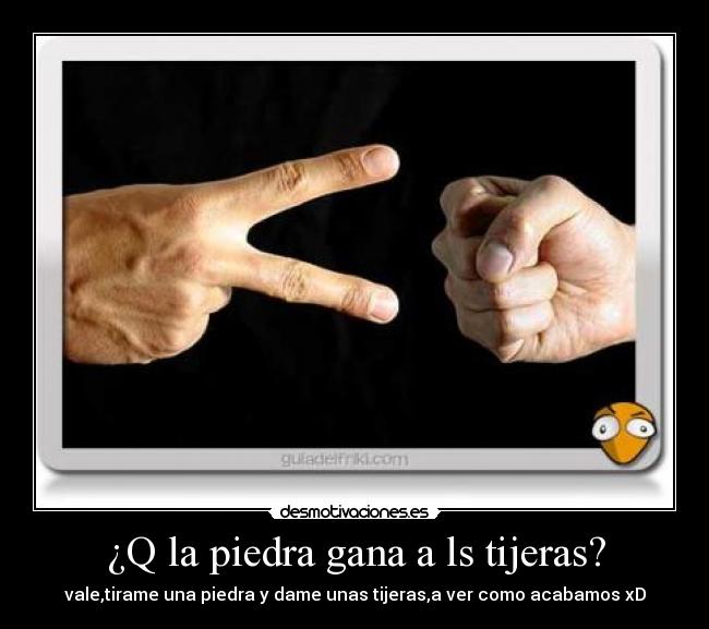 ¿Q la piedra gana a ls tijeras? - 