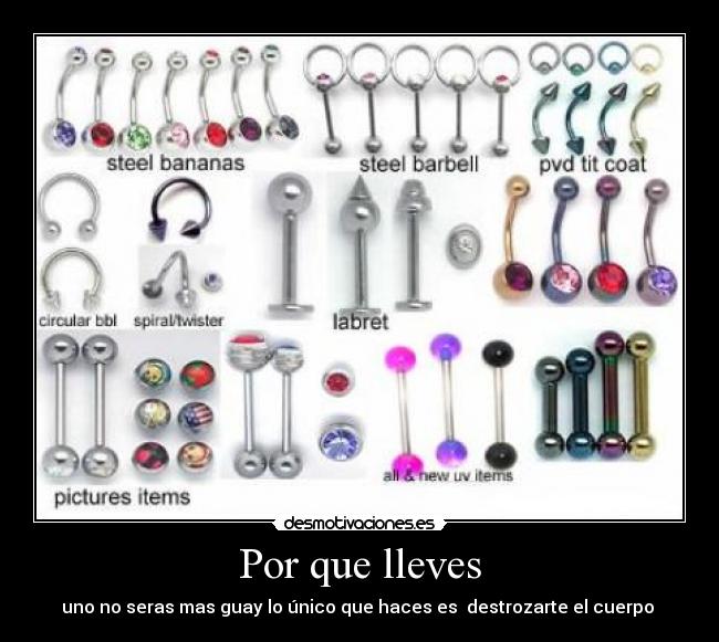 Por que lleves - uno no seras mas guay lo único que haces es  destrozarte el cuerpo 