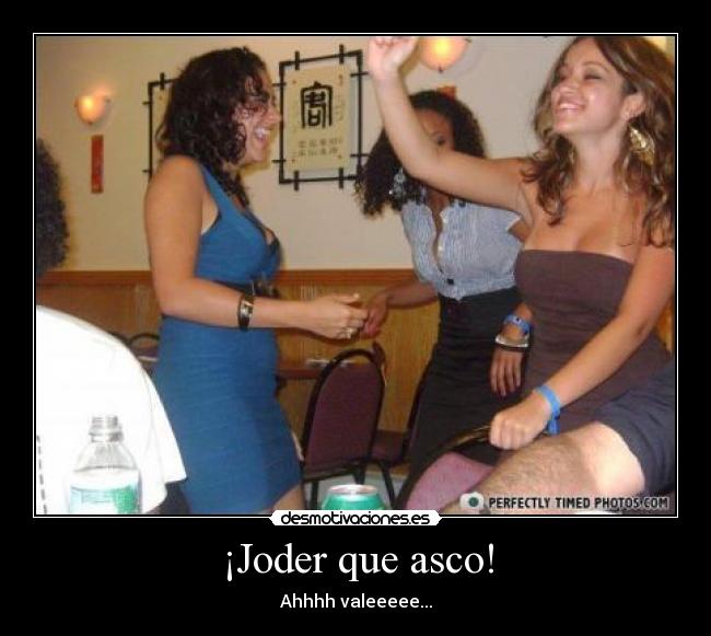 ¡Joder que asco! -