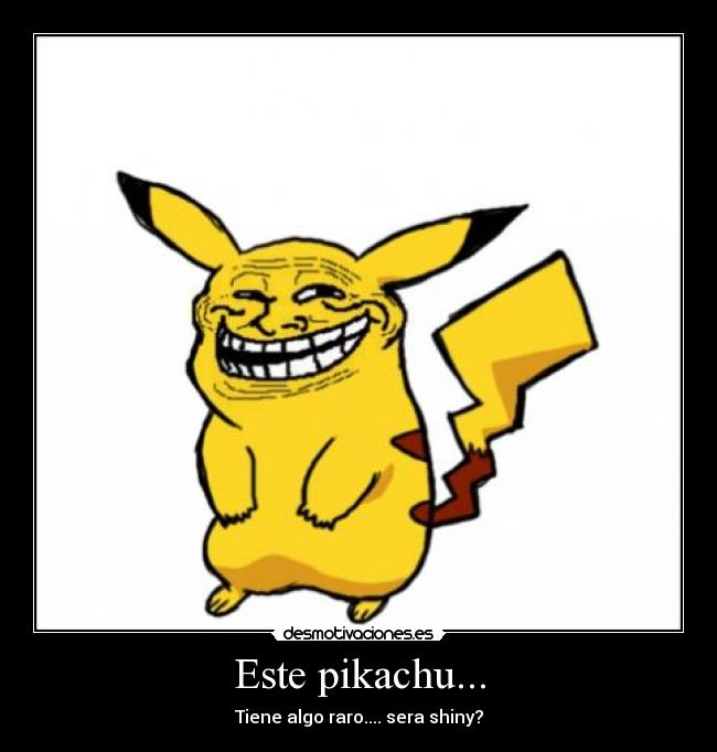 Este pikachu... - Tiene algo raro.... sera shiny?