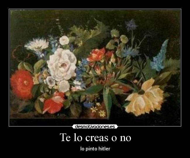 Te lo creas o no - lo pinto hitler