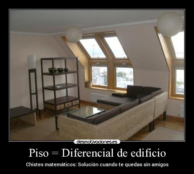 Piso = Diferencial de edificio - Chistes matemáticos: Solución cuando te quedas sin amigos