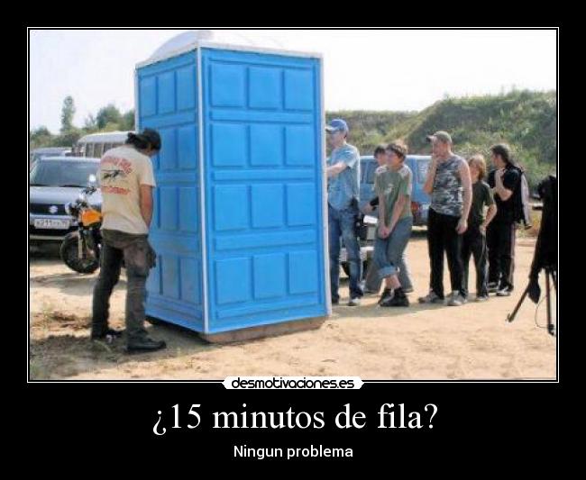 ¿15 minutos de fila? - 