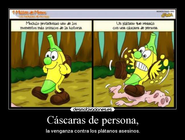 carteles cascaras persona platanos asesinos desmotivaciones