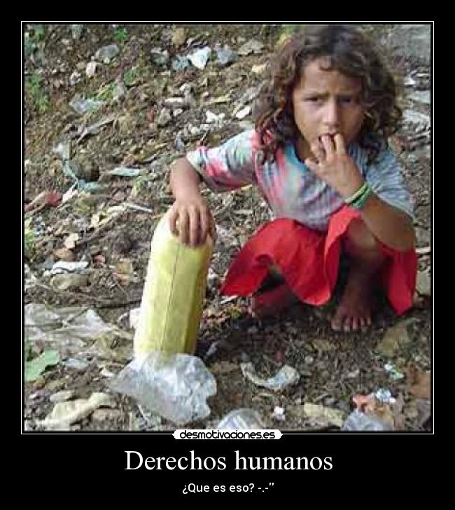 Derechos humanos - ¿Que es eso? -.-