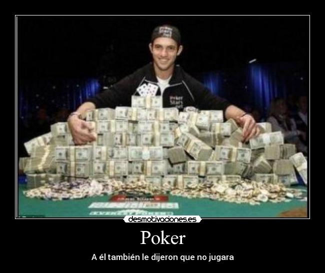 Poker - A él también le dijeron que no jugara