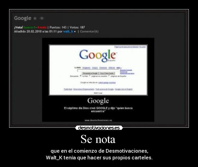 Se nota  - que en el comienzo de Desmotivaciones,
Walt_K tenía que hacer sus propios carteles.