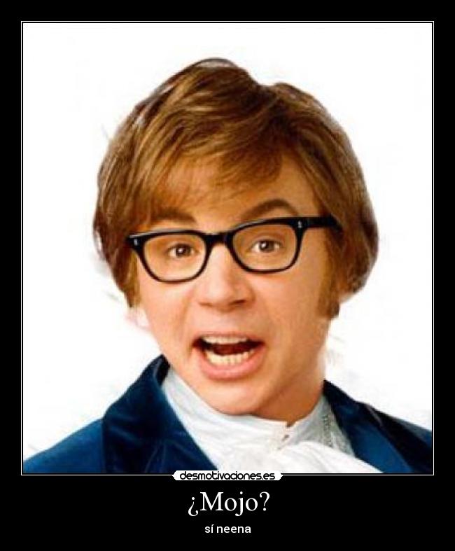 ¿Mojo? -