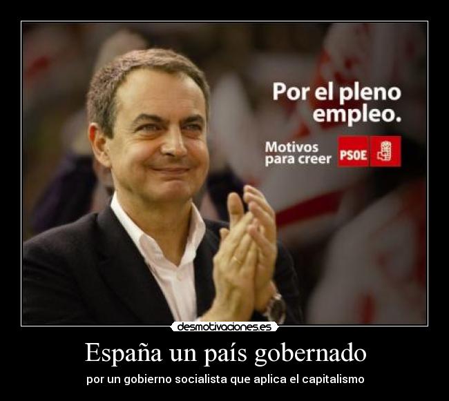 España un país gobernado - por un gobierno socialista que aplica el capitalismo