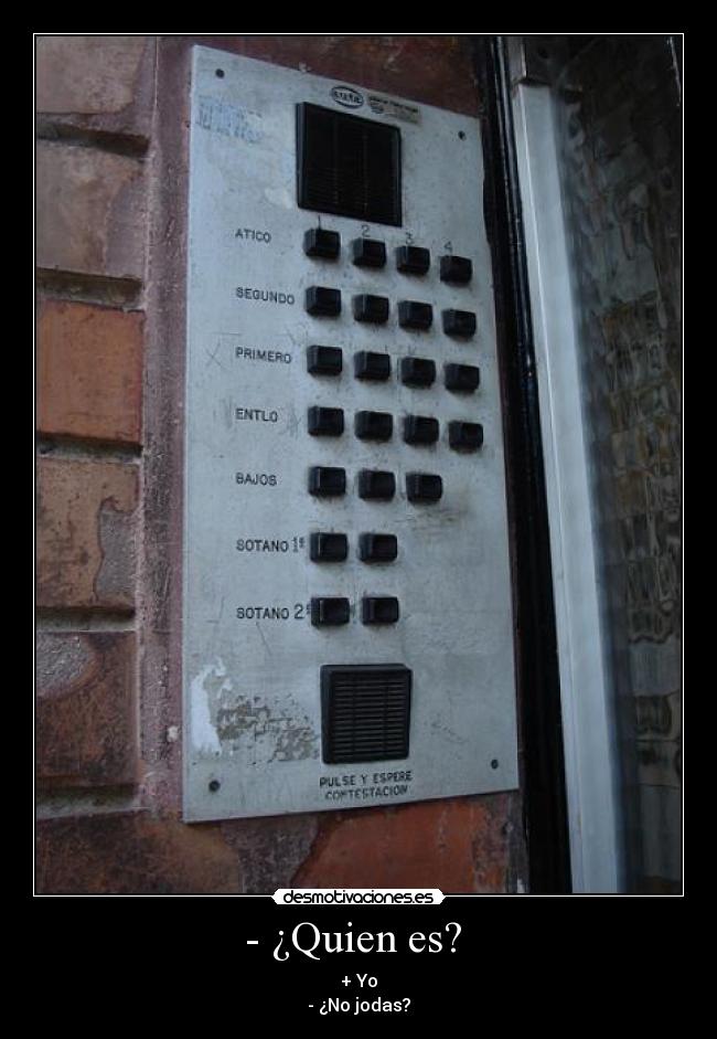 - ¿Quien es? -