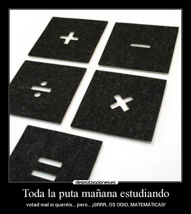 Toda la puta mañana estudiando -
